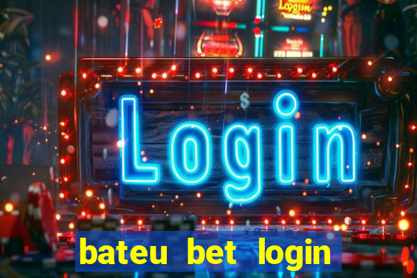 bateu bet login entrar na minha conta